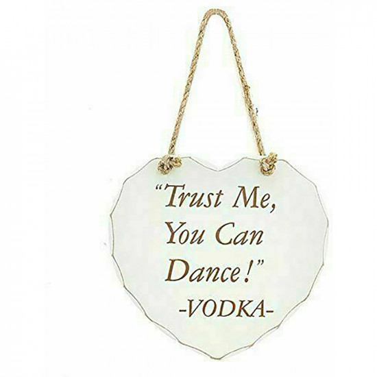 Trust Me You Can Dance Vodka Heart Plaque Decoration Hangable Sign Gift Party Household, Miscellaneous image